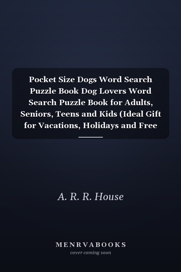 Pocket Size Dogs Word Search Puzzle Book: Dog Lovers Word Search Puzzle Book for Adults, Seniors, Teens and Kids (Ideal Gift for Vacations, Holidays and Free Times)