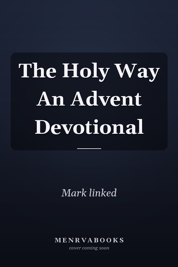 The Holy Way An Advent Devotional