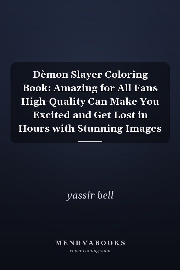 Dèmon Slayer Coloring Book: Amazing for All Fans High-Quality Can Make You Excited and Get Lost in Hours with Stunning Images