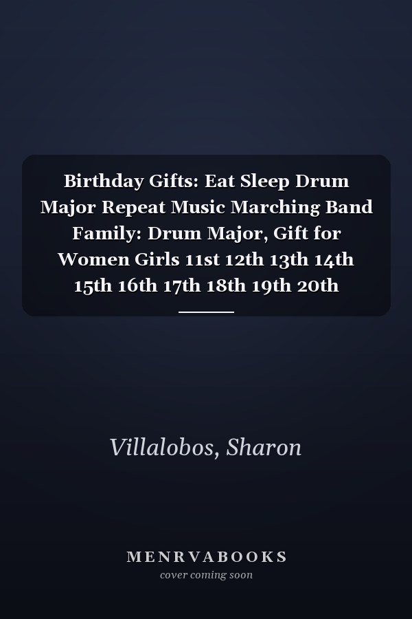 Birthday Gifts: Eat Sleep Drum Major Repeat Music Marching Band Family: Drum Major, Gift for Women Girls 11st 12th 13th 14th 15th 16th 17th 18th 19th 20th 21th,Diary