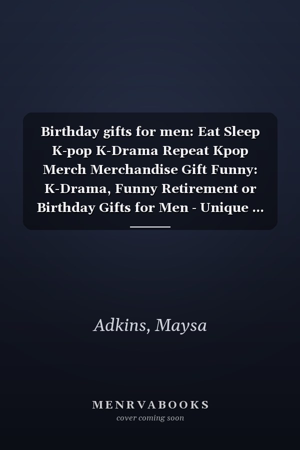 Birthday gifts for men: Eat Sleep K-pop K-Drama Repeat Kpop Merch Merchandise Gift Funny: K-Drama, Funny Retirement or Birthday Gifts for Men - Unique ... Old Man, or Senior Citizen,Management