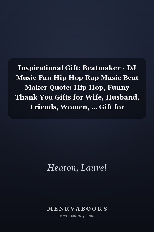 Inspirational Gift: Beatmaker - DJ Music Fan Hip Hop Rap Music Beat Maker Quote: Hip Hop, Funny Thank You Gifts for Wife, Husband, Friends, Women, ... Gift for Birthday, Graduation,Daily