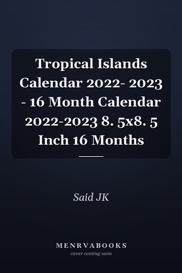 Tropical Islands Calendar 2022- 2023 - 16 Month Calendar 2022-2023 8. 5x8. 5 Inch 16 Months