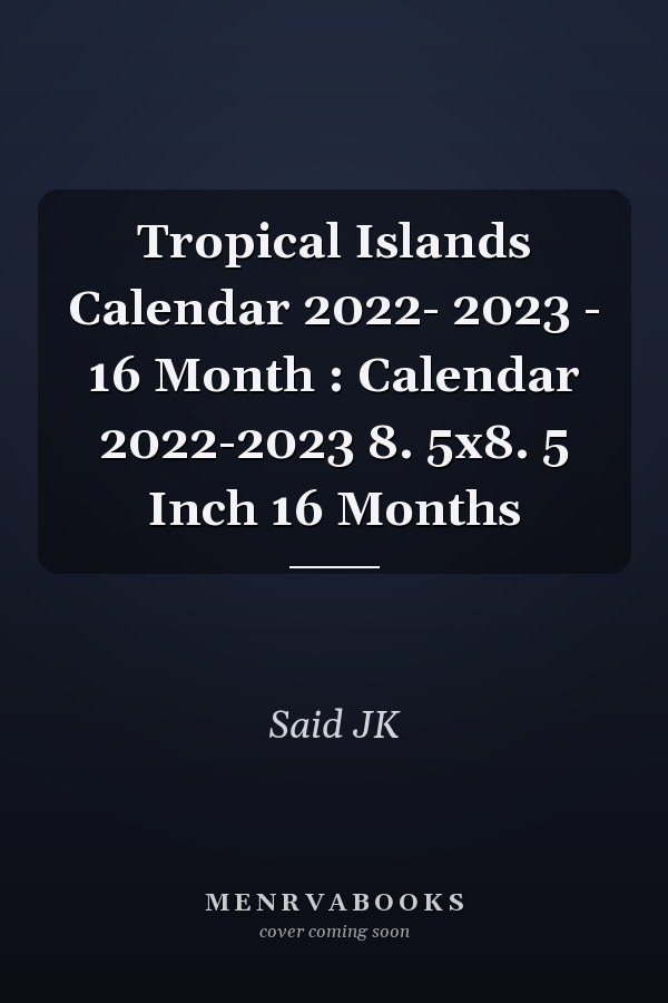 Tropical Islands Calendar 2022- 2023 - 16 Month : Calendar 2022-2023 8. 5x8. 5 Inch 16 Months