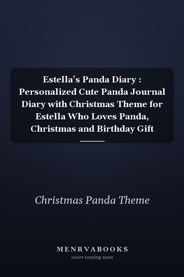 Estella's Panda Diary : Personalized Cute Panda Journal Diary with Christmas Theme for Estella Who Loves Panda, Christmas and Birthday Gift