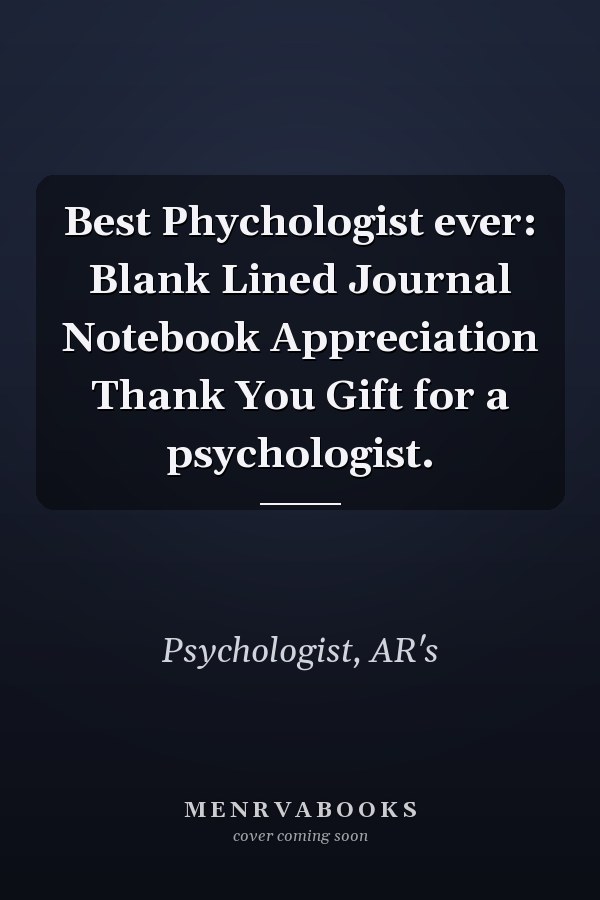 Best Phychologist ever: Blank Lined Journal Notebook Appreciation Thank You Gift for a psychologist.
