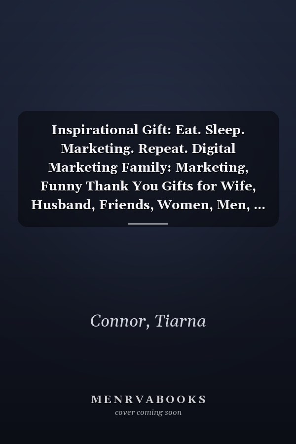 Inspirational Gift: Eat. Sleep. Marketing. Repeat. Digital Marketing Family: Marketing, Funny Thank You Gifts for Wife, Husband, Friends, Women, Men, ... Gift for Birthday, Graduation,Daily