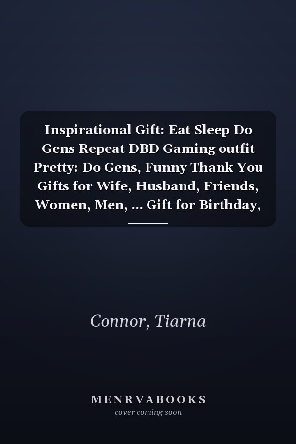 Inspirational Gift: Eat Sleep Do Gens Repeat DBD Gaming outfit Pretty: Do Gens, Funny Thank You Gifts for Wife, Husband, Friends, Women, Men, ... Gift for Birthday, Graduation,Daily