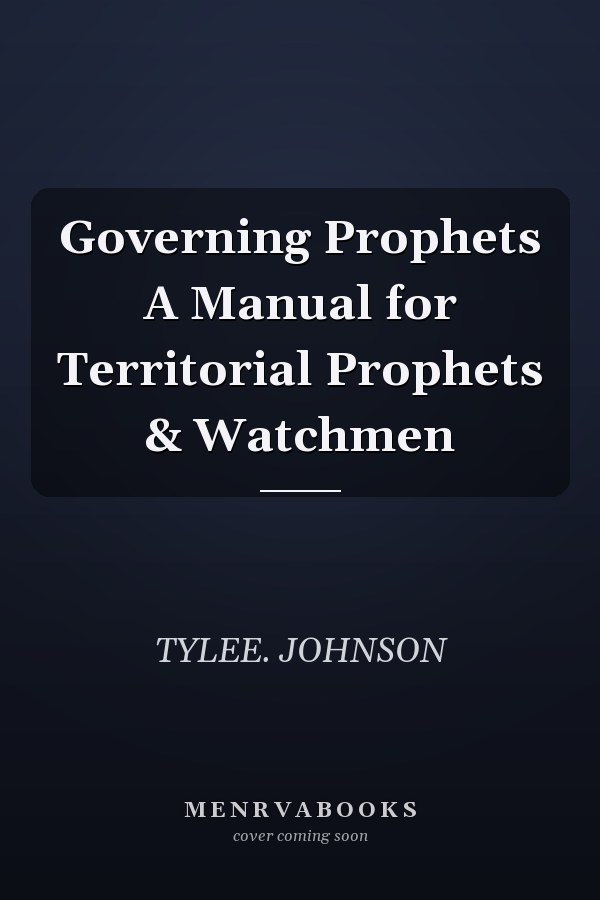 Governing Prophets A Manual for Territorial Prophets & Watchmen