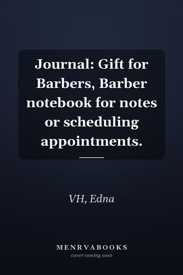 Journal: Gift for Barbers, Barber notebook for notes or scheduling appointments.