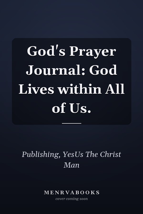 God's Prayer Journal: God Lives within All of Us.