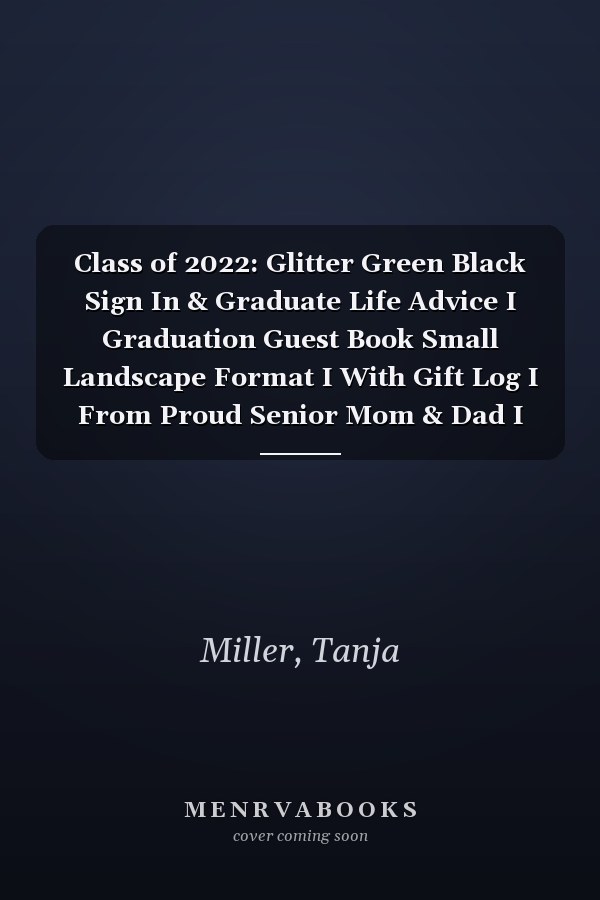 Class of 2022: Glitter Green Black Sign In & Graduate Life Advice I Graduation Guest Book Small Landscape Format I With Gift Log I From Proud Senior Mom & Dad I School Color Party Supplies & Decor