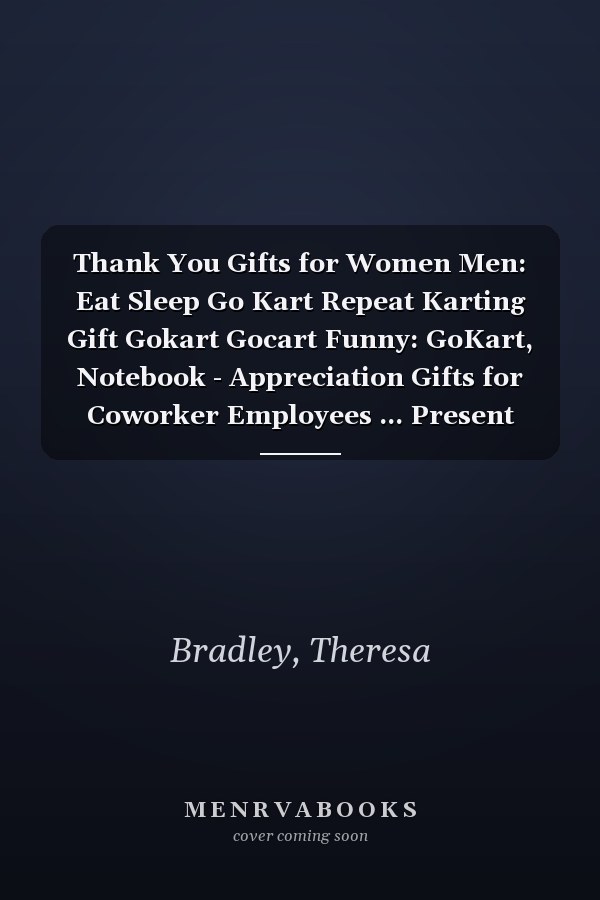 Thank You Gifts for Women Men: Eat Sleep Go Kart Repeat Karting Gift Gokart Gocart Funny: GoKart, Notebook - Appreciation Gifts for Coworker Employees ... Present Ideas Men Women Friends,Appointment