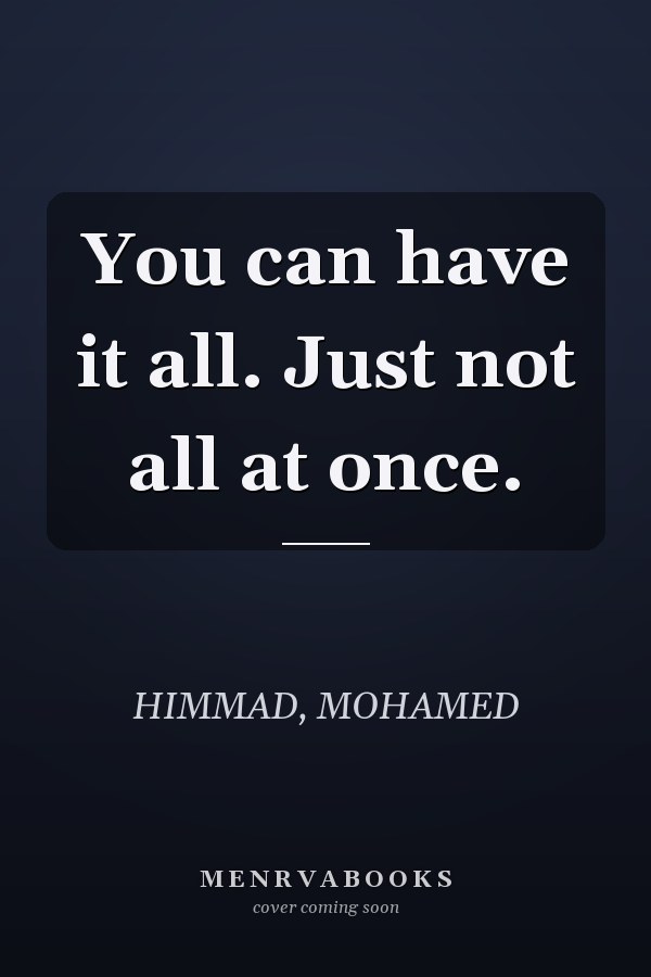 You can have it all. Just not all at once.