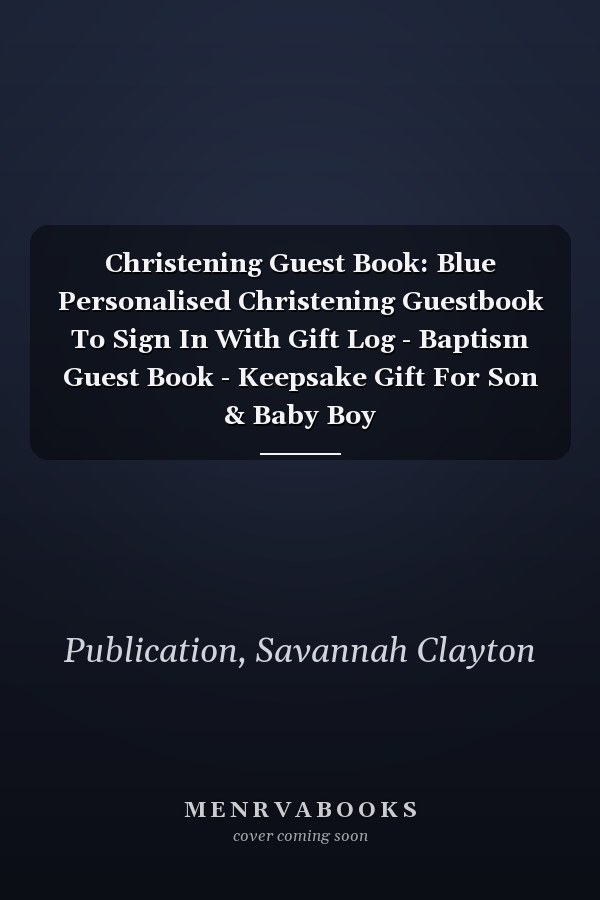 Christening Guest Book: Blue Personalised Christening Guestbook To Sign In With Gift Log - Baptism Guest Book - Keepsake Gift For Son & Baby Boy