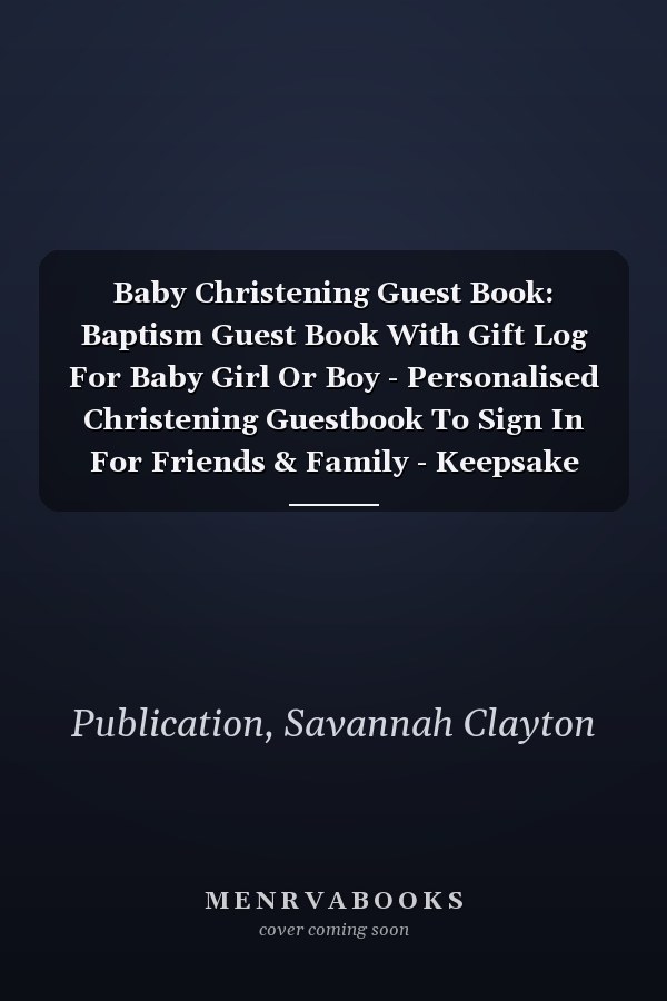 Baby Christening Guest Book: Baptism Guest Book With Gift Log For Baby Girl Or Boy - Personalised Christening Guestbook To Sign In For Friends & Family - Keepsake Present For Daughter Or Son
