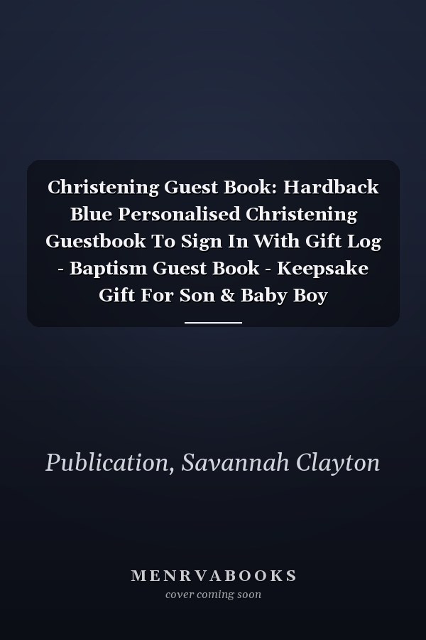 Christening Guest Book: Hardback Blue Personalised Christening Guestbook To Sign In With Gift Log - Baptism Guest Book - Keepsake Gift For Son & Baby Boy