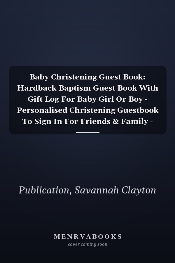 Baby Christening Guest Book: Hardback Baptism Guest Book With Gift Log For Baby Girl Or Boy - Personalised Christening Guestbook To Sign In For Friends & Family - Keepsake Present For Daughter Or Son