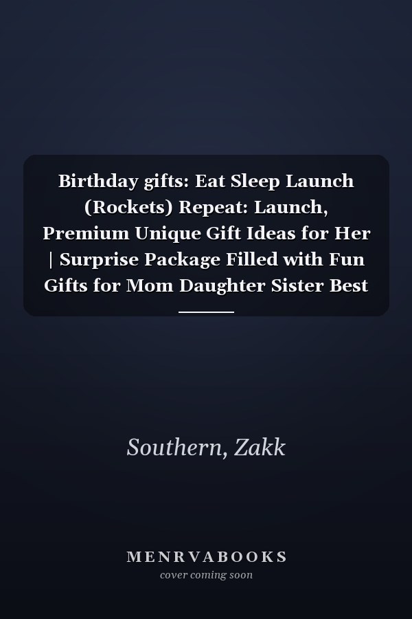 Birthday gifts: Eat Sleep Launch (Rockets) Repeat: Launch, Premium Unique Gift Ideas for Her | Surprise Package Filled with Fun Gifts for Mom Daughter Sister Best Friend,Schedule