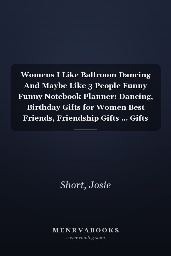 Womens I Like Ballroom Dancing And Maybe Like 3 People Funny Funny Notebook Planner: Dancing, Birthday Gifts for Women Best Friends, Friendship Gifts ... Gifts from Sister Lavender Scented Candles