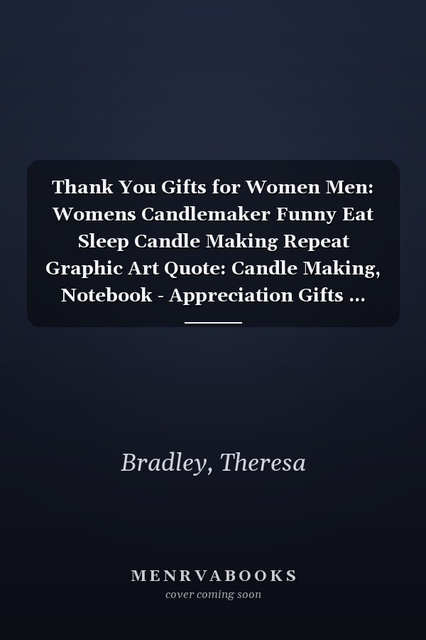 Thank You Gifts for Women Men: Womens Candlemaker Funny Eat Sleep Candle Making Repeat Graphic Art Quote: Candle Making, Notebook - Appreciation Gifts ... Present Ideas Men Women Friends,Appointme