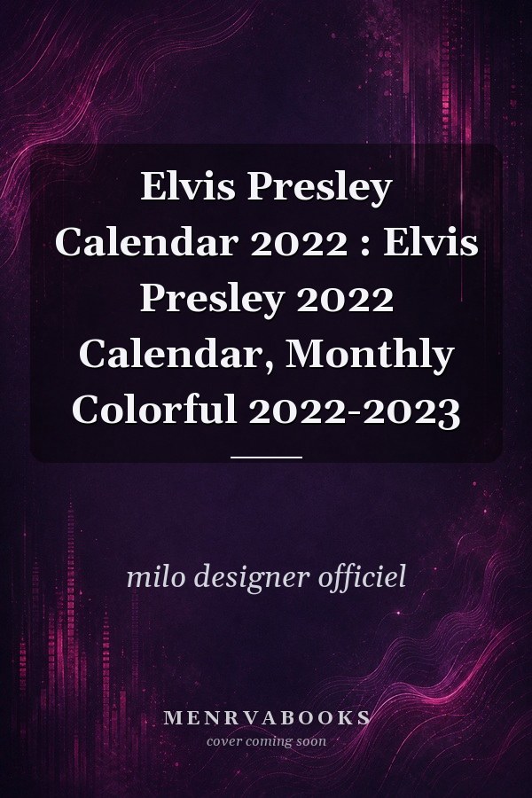 Elvis Presley Calendar 2022 : Elvis Presley 2022 Calendar, Monthly Colorful 2022-2023