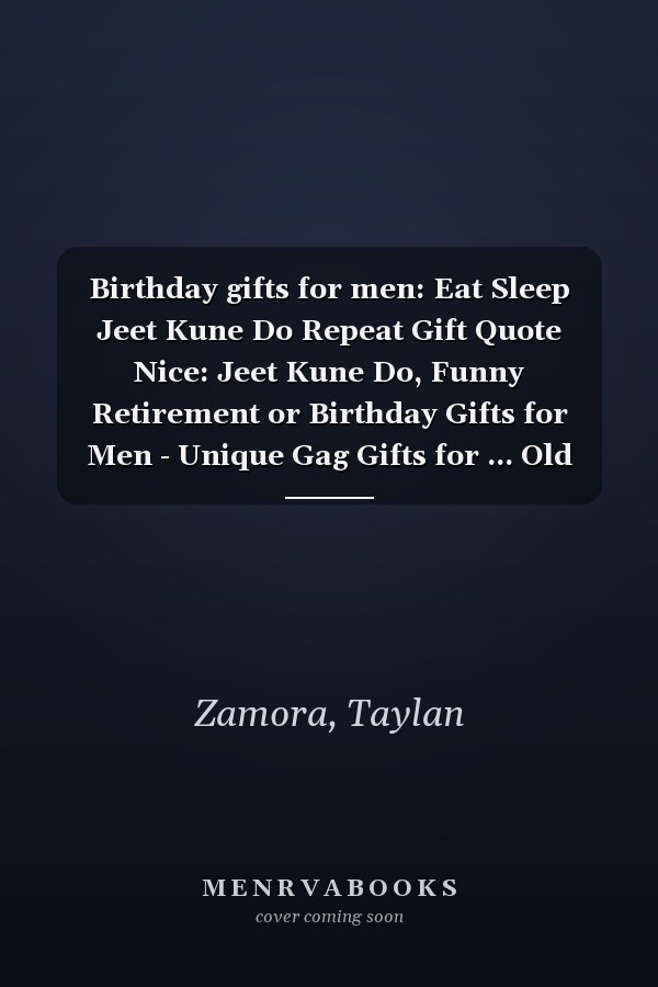 Birthday gifts for men: Eat Sleep Jeet Kune Do Repeat Gift Quote Nice: Jeet Kune Do, Funny Retirement or Birthday Gifts for Men - Unique Gag Gifts for ... Old Man, or Senior Citizen,Management
