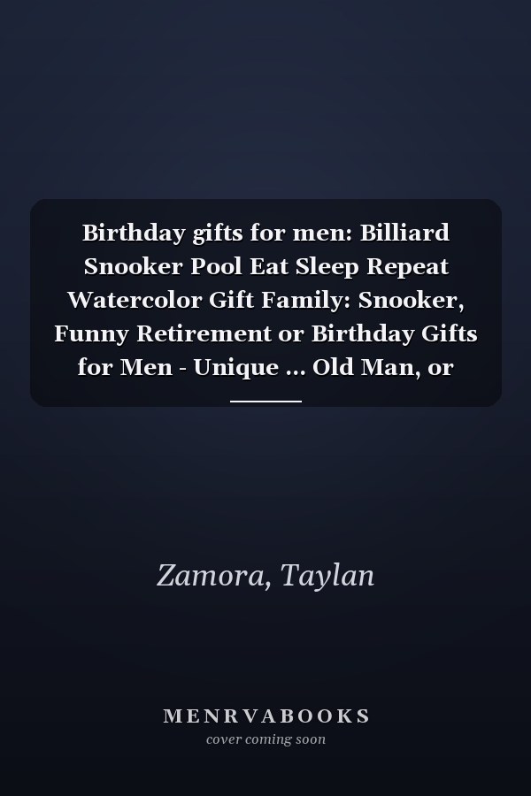 Birthday gifts for men: Billiard Snooker Pool Eat Sleep Repeat Watercolor Gift Family: Snooker, Funny Retirement or Birthday Gifts for Men - Unique ... Old Man, or Senior Citizen,Management