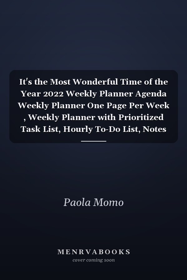 It's the Most Wonderful Time of the Year 2022 Weekly Planner Agenda Weekly Planner One Page Per Week , Weekly Planner with Prioritized Task List, Hourly To-Do List, Notes Section and List of Calls