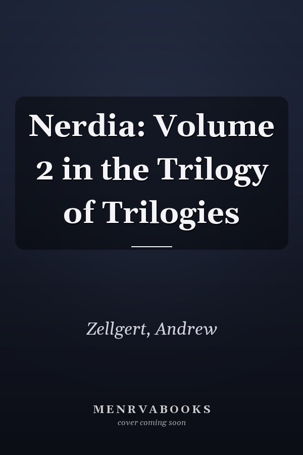 Nerdia: Volume 2 in the Trilogy of Trilogies