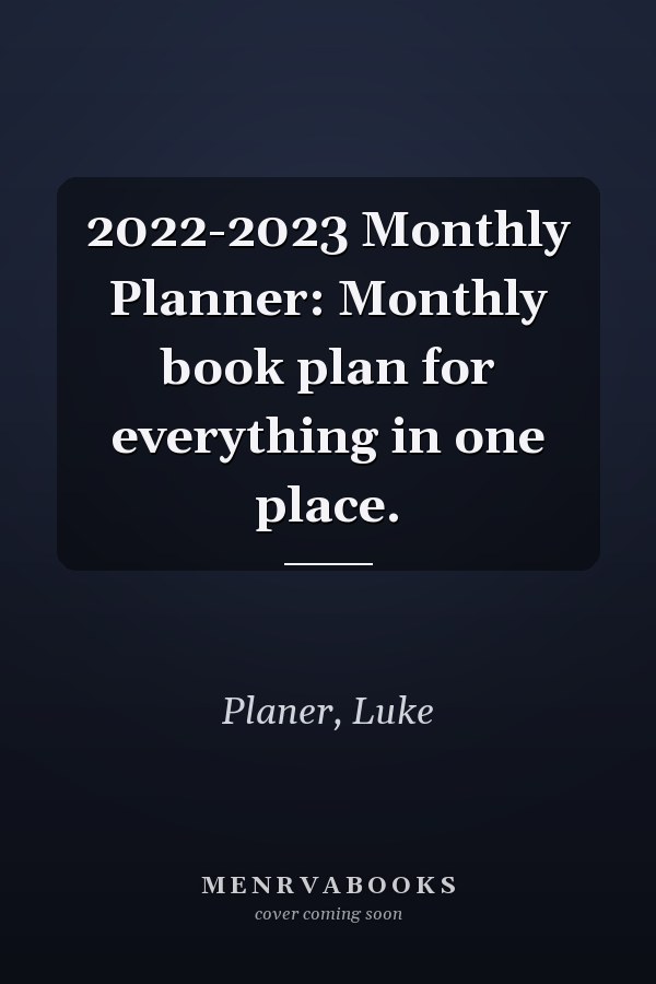 2022-2023 Monthly Planner: Monthly book plan for everything in one place.