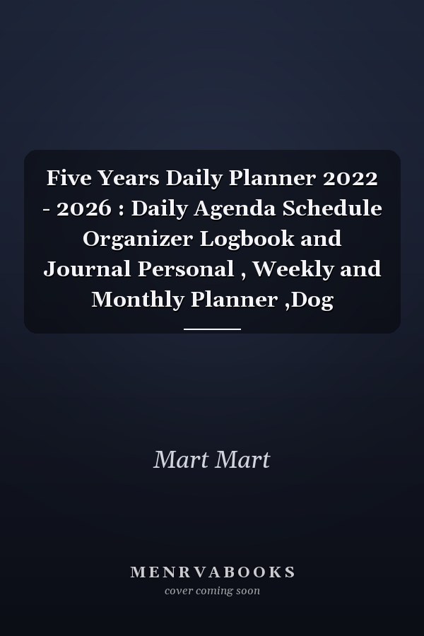Five Years Daily Planner 2022 - 2026 : Daily Agenda Schedule Organizer Logbook and Journal Personal , Weekly and Monthly Planner ,Dog