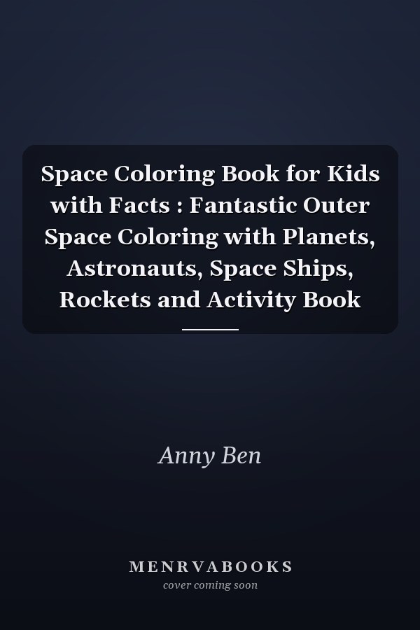 Space Coloring Book for Kids with Facts : Fantastic Outer Space Coloring with Planets, Astronauts, Space Ships, Rockets and Activity Book