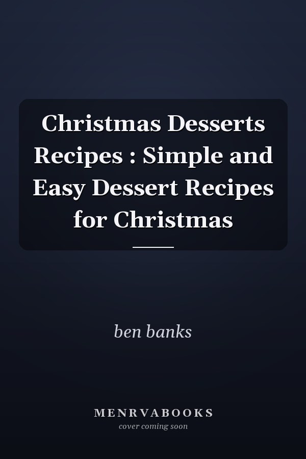 Christmas Desserts Recipes : Simple and Easy Dessert Recipes for Christmas