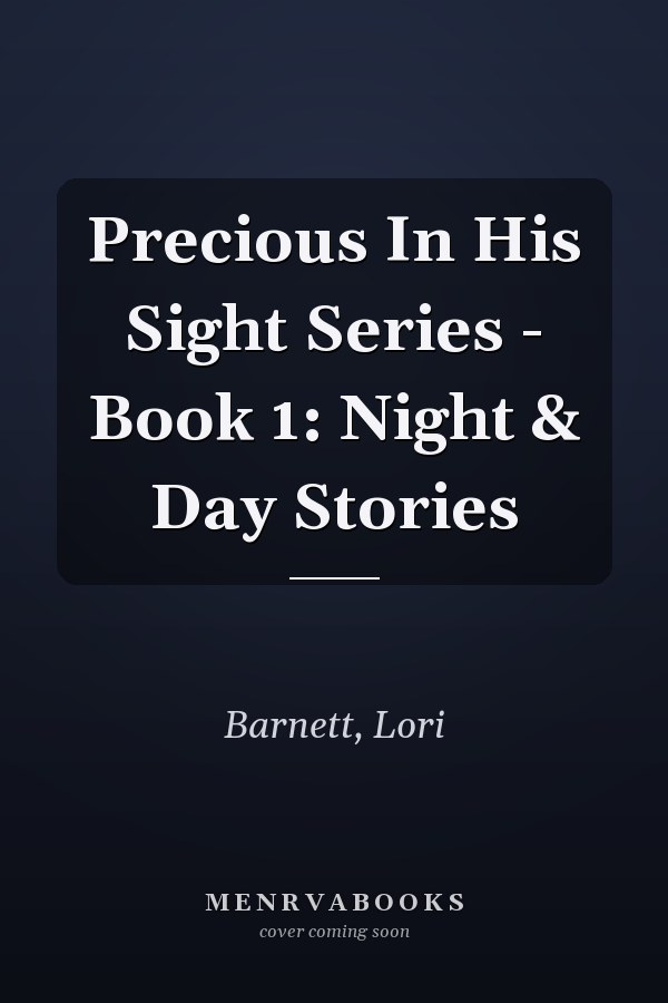 Precious In His Sight Series - Book 1: Night & Day Stories