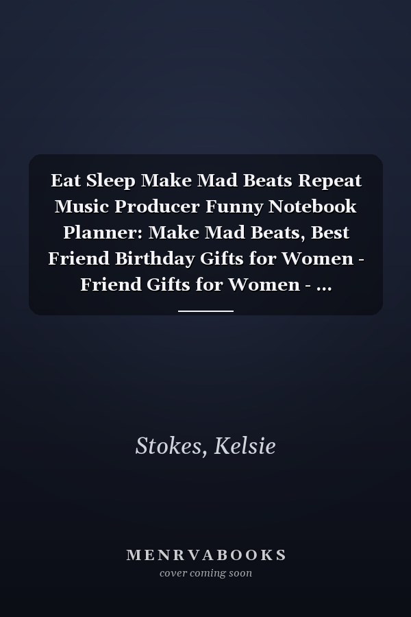 Eat Sleep Make Mad Beats Repeat Music Producer Funny Notebook Planner: Make Mad Beats, Best Friend Birthday Gifts for Women - Friend Gifts for Women - ... Distance Friendship Gifts for Woman Bestfrie