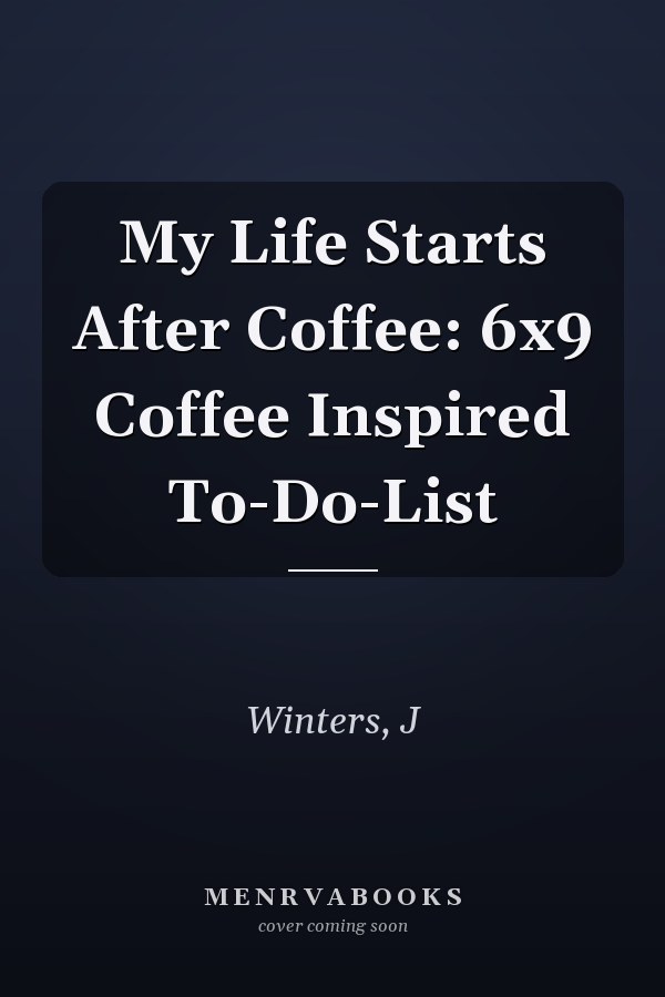 My Life Starts After Coffee: 6x9 Coffee Inspired To-Do-List