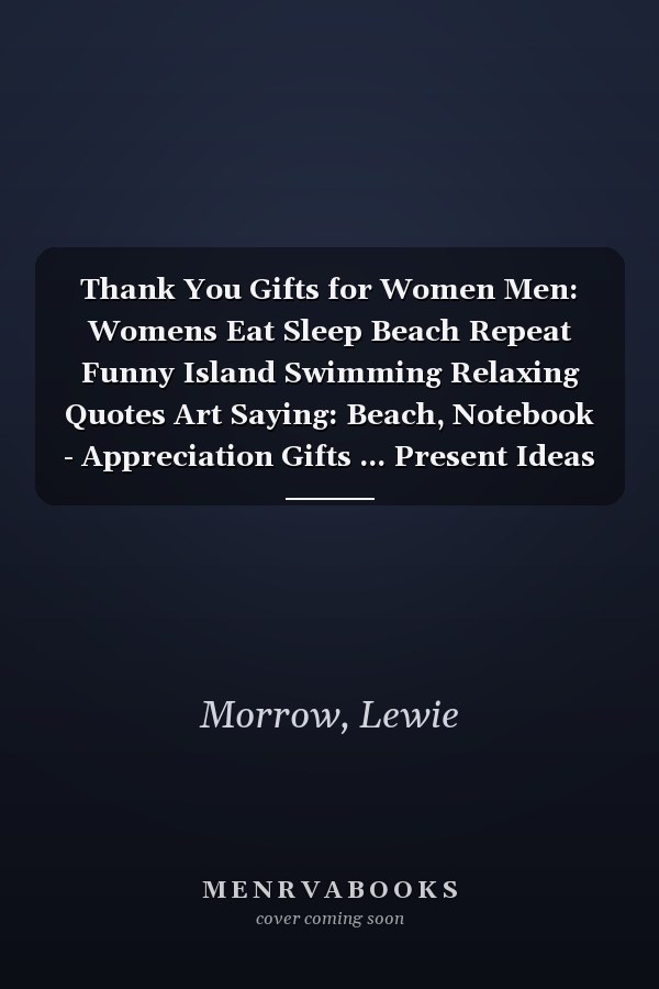 Thank You Gifts for Women Men: Womens Eat Sleep Beach Repeat Funny Island Swimming Relaxing Quotes Art Saying: Beach, Notebook - Appreciation Gifts ... Present Ideas Men Women Friends,Appointment