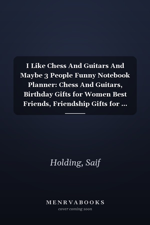 I Like Chess And Guitars And Maybe 3 People Funny Notebook Planner: Chess And Guitars, Birthday Gifts for Women Best Friends, Friendship Gifts for ... from Sister Lavender Scented Candles Funny