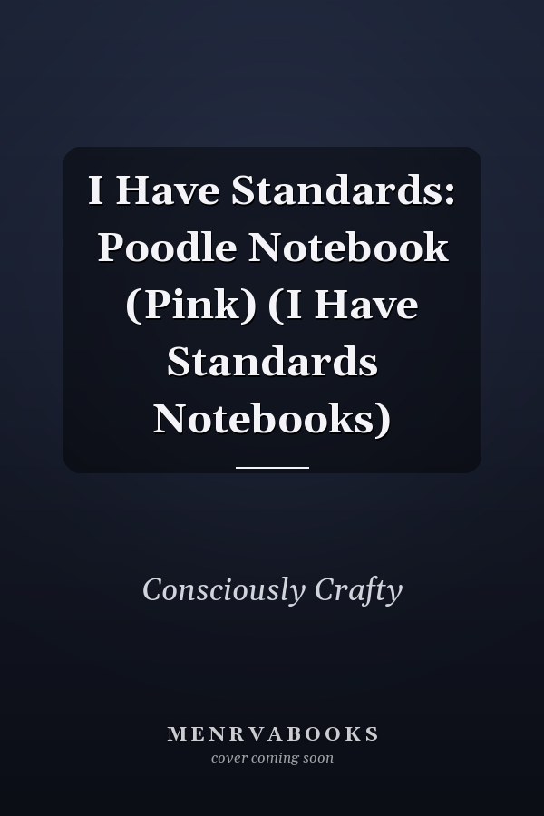 I Have Standards: Poodle Notebook (Pink) (I Have Standards Notebooks)