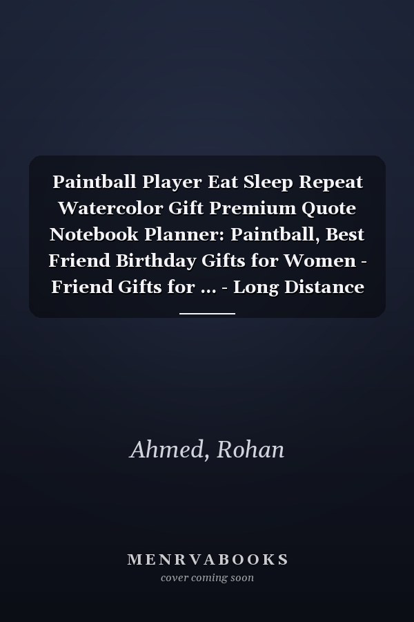 Paintball Player Eat Sleep Repeat Watercolor Gift Premium Quote Notebook Planner: Paintball, Best Friend Birthday Gifts for Women - Friend Gifts for ... - Long Distance Friendship Gifts for Woman Be