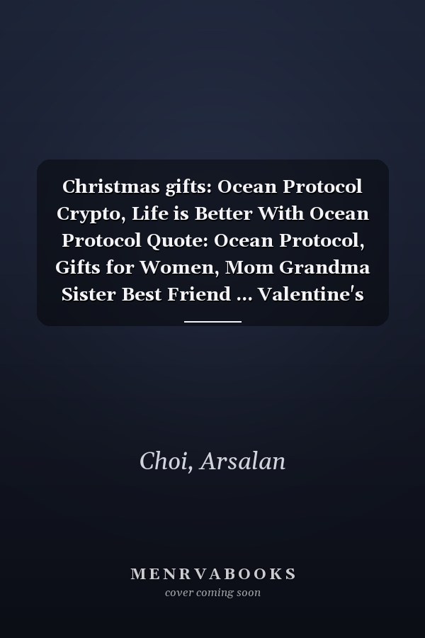 Christmas gifts: Ocean Protocol Crypto, Life is Better With Ocean Protocol Quote: Ocean Protocol, Gifts for Women, Mom Grandma Sister Best Friend ... Valentine's Thanksgiving Mothers Day Ch