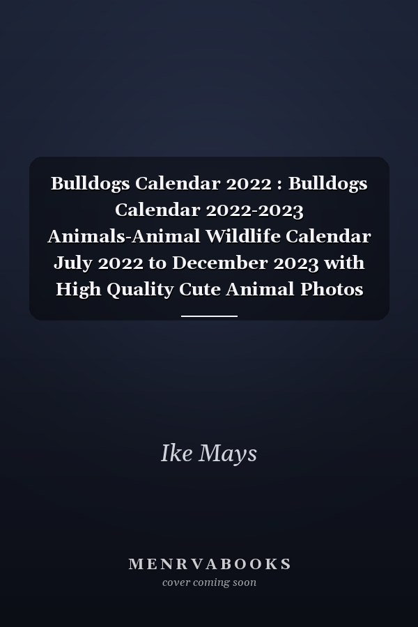 Bulldogs Calendar 2022 : Bulldogs Calendar 2022-2023 Animals-Animal Wildlife Calendar July 2022 to December 2023 with High Quality Cute Animal Photos for Animal Lover Gifts for Kids. Kalendar Calendario Calendrier 16 18 Monthly