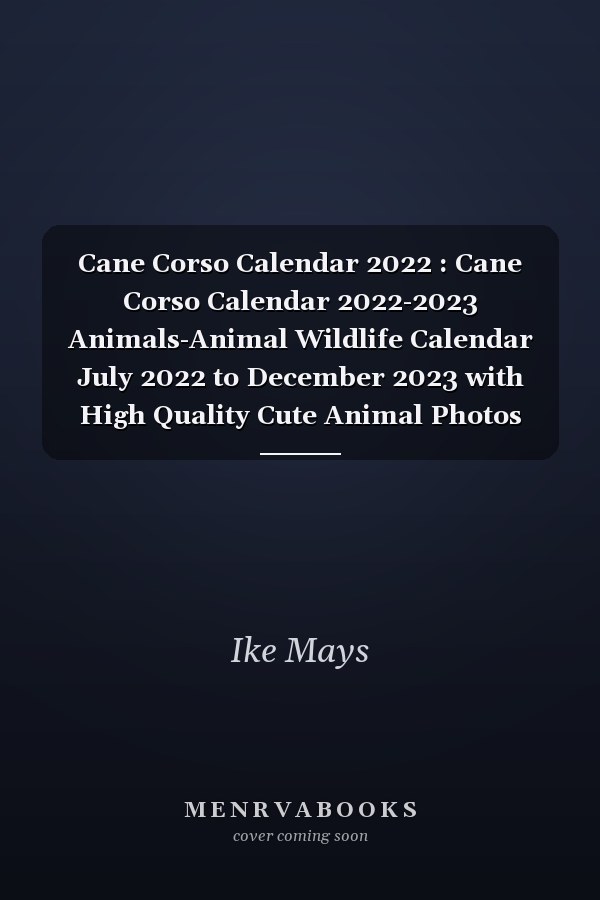 Cane Corso Calendar 2022 : Cane Corso Calendar 2022-2023 Animals-Animal Wildlife Calendar July 2022 to December 2023 with High Quality Cute Animal Photos for Animal Lover Gifts for Kids. Kalendar Calendario Calendrier 16 18 Monthly