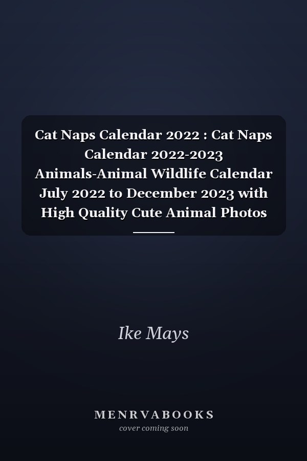 Cat Naps Calendar 2022 : Cat Naps Calendar 2022-2023 Animals-Animal Wildlife Calendar July 2022 to December 2023 with High Quality Cute Animal Photos for Animal Lover Gifts for Kids. Kalendar Calendario Calendrier 16 18 Monthly