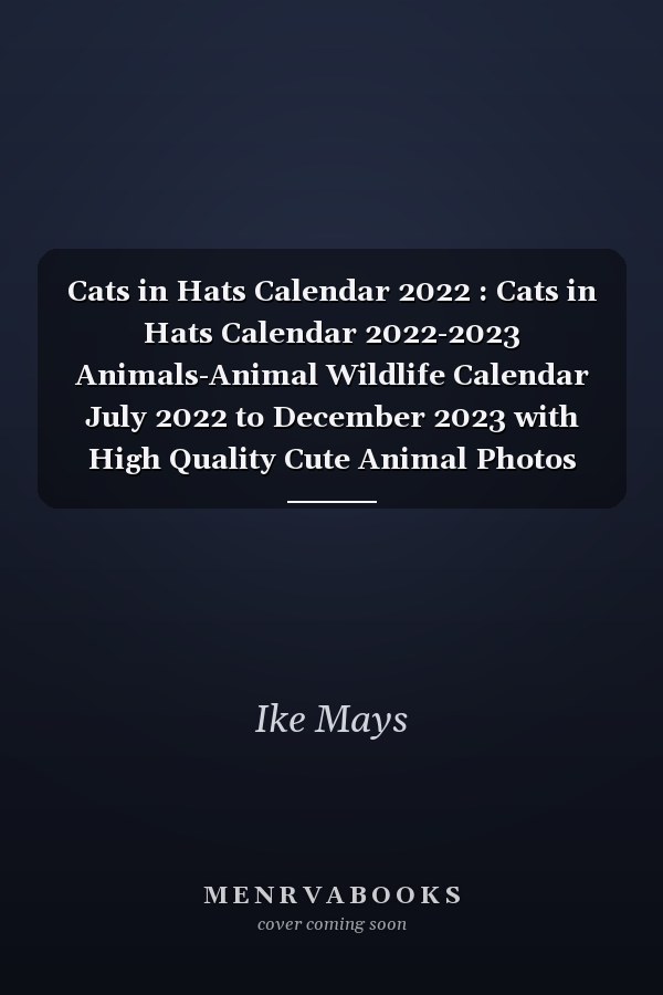 Cats in Hats Calendar 2022 : Cats in Hats Calendar 2022-2023 Animals-Animal Wildlife Calendar July 2022 to December 2023 with High Quality Cute Animal Photos for Animal Lover Gifts for Kids. Kalendar Calendario Calendrier 16 18 Monthly