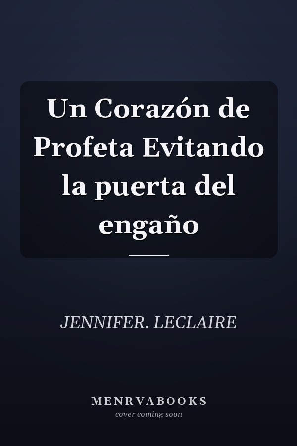 Un Corazón de Profeta Evitando la puerta del engaño
