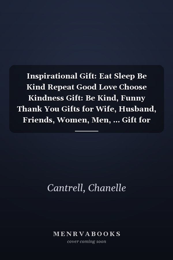 Inspirational Gift: Eat Sleep Be Kind Repeat Good Love Choose Kindness Gift: Be Kind, Funny Thank You Gifts for Wife, Husband, Friends, Women, Men, ... Gift for Birthday, Graduation,Daily