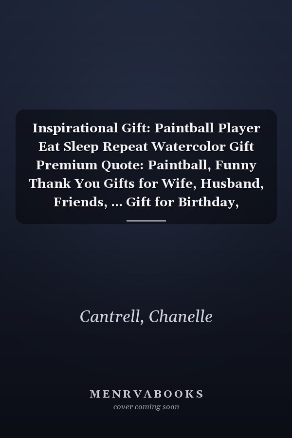 Inspirational Gift: Paintball Player Eat Sleep Repeat Watercolor Gift Premium Quote: Paintball, Funny Thank You Gifts for Wife, Husband, Friends, ... Gift for Birthday, Graduation,Daily