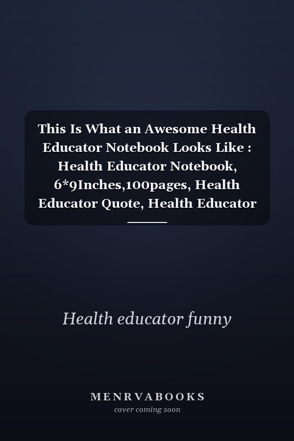This Is What an Awesome Health Educator Notebook Looks Like : Health Educator Notebook, 6*9Inches,100pages, Health Educator Quote, Health Educator Sayings, Funny Health Educator, Health Educator Hobby